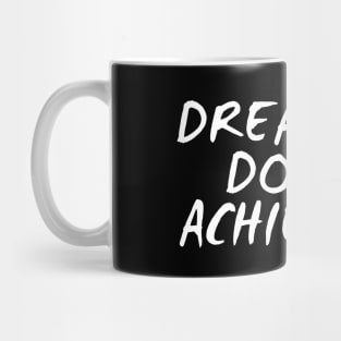 Dreamers Doers Achievers Mug